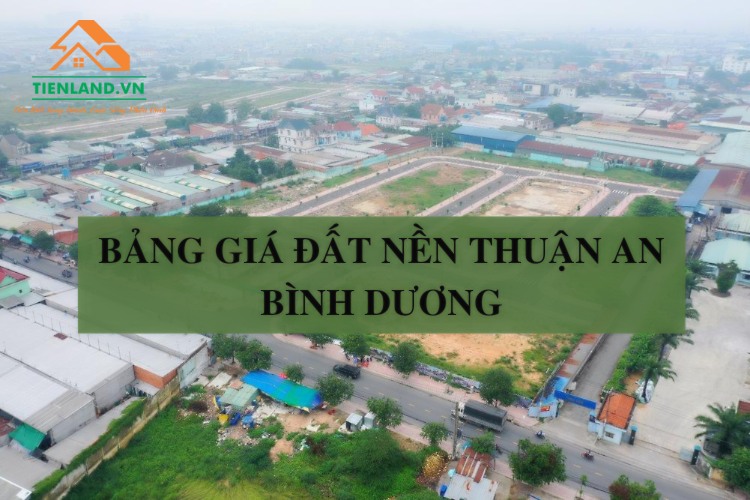 Bảng giá các dự án đất nền tại Thuận An, Bình Dương