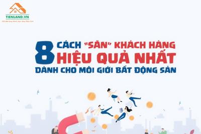 [Infographic]: 8 cách "săn" khách hàng hiệu quả cho môi giới bất động sản