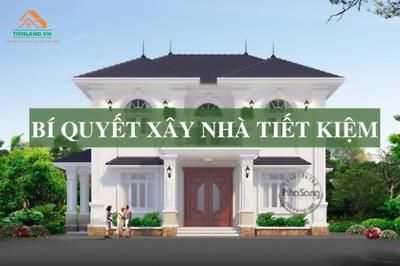 6 bí quyết xây nhà vừa đẹp vừa tiết kiệm