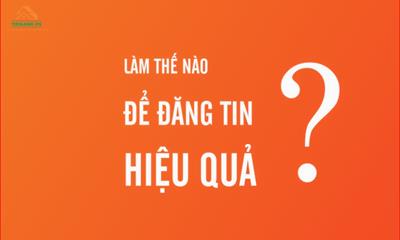 4 bí quyết đăng tin bán nhà trên mạng mà khách hàng gọi ngay