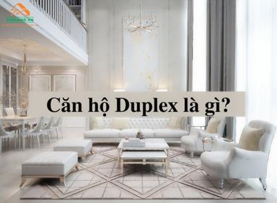 Căn hộ Duplex là gì? Ưu điểm vượt trội của căn hộ Duplex