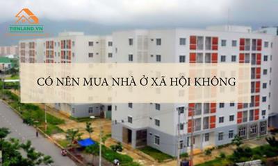 Có nên mua nhà ở xã hội không?