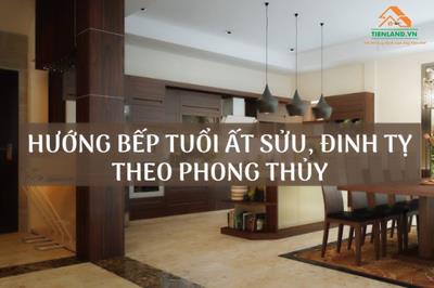 Hướng bếp tuổi Ất Sửu, Đinh Tỵ theo phong thủy