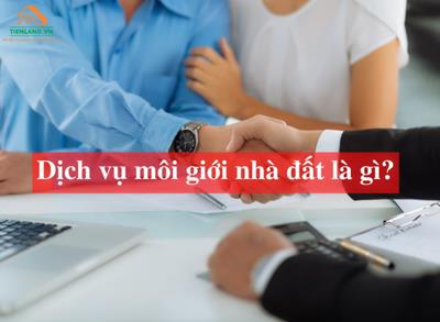 Dịch vụ môi giới nhà đất là gì?