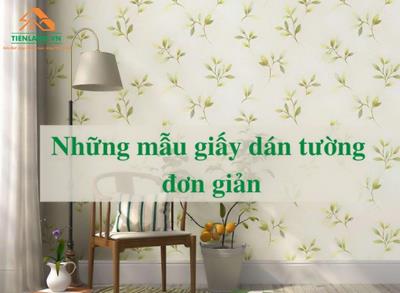 Những mẫu giấy dán tường đơn giản mà đẹp