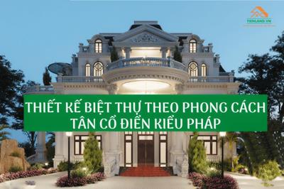 Thiết kế biệt thự theo phong cách tân cổ điển Kiểu Pháp