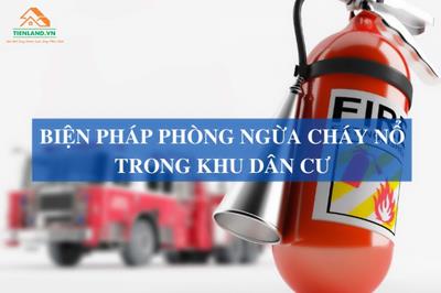 Biện pháp phòng ngừa cháy nổ trong khu dân cư