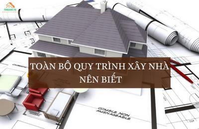 Toàn bộ quy trình xây nhà nên biết