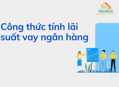 Cách tính lãi suất vay ngân hàng chính xác nhất